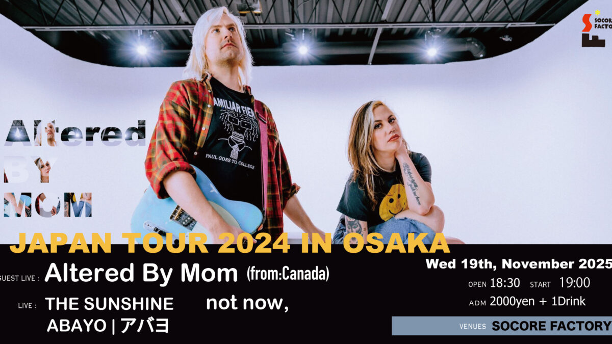 Altered By Mom (fr.Canada)🇨🇦 Japan Tour in Osaka - SOCORE