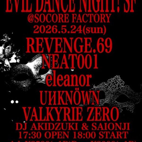 EVIL DANCE NIGHT! SF - SOCORE FACTORY SOCORE FACTORY